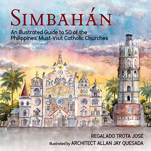 SIMBAHAN: An Illustrated Guide to 50 of the Philippines' Must-Visit Catholic Chu [Paperback]