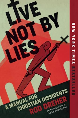 Live Not by Lies: A Manual for Christian Dissidents [Paperback]