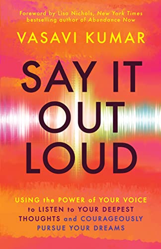 Say It Out Loud: Using the Power of Your Voice to Listen to Your Deepest Thought [Paperback]