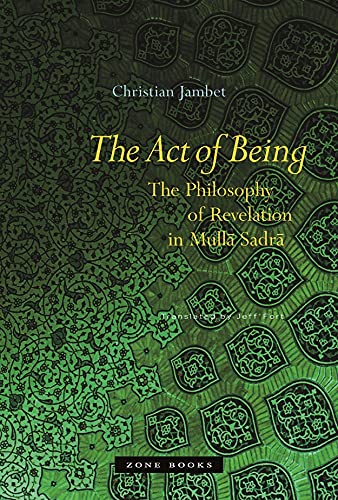 The Act of Being: The Philosophy of Revelation  in Mull Sadr [Hardcover]