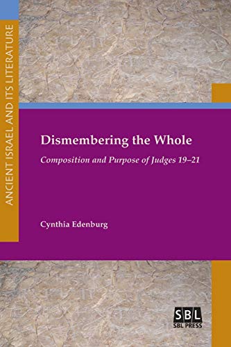 Dismembering The Whole Composition And Purpose Of Judges 19-21 (ancient Israel  [Paperback]