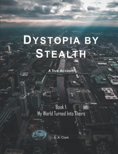 Dystopia By Stealth My World Turned Into Theirs