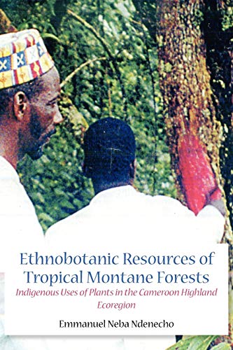 Ethnobotanic Resources Of Tropical Montane Forests. Indigenous Uses Of Plants In [Paperback]