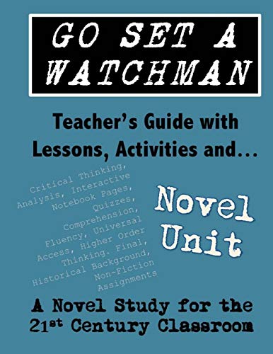 Go Set A Watchman Teacher's Guide With Lessons, Activities And Novel Study Comm [Paperback]