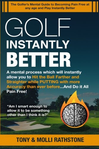 Golf Instantly Better And Do It Pain Free A Mental Process Which Will Allo You [Paperback]