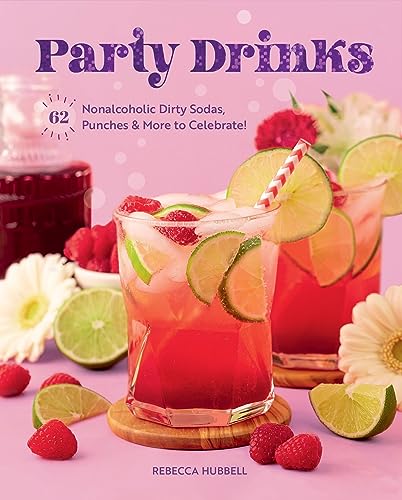 Party Drinks: 62 Nonalcoholic Dirty Sodas, Punches & More to Celebrate! [Hardcover]