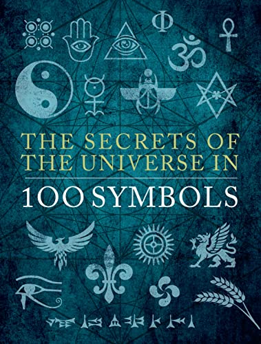 The Secrets of the Universe in 100 Symbols [Hardcover]