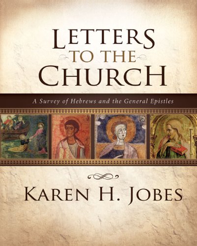 Letters to the Church: A Survey of Hebrews and the General Epistles [Hardcover]