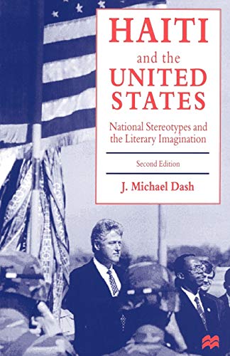 Haiti and the United States: National Stereotypes and the Literary Imagination [Paperback]