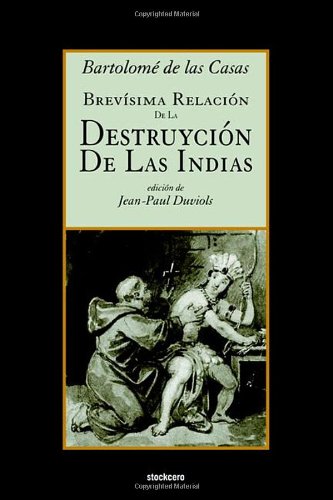 Brevsima Relacin De La Destruycin De Las Indias (spanish Edition) [Paperback]