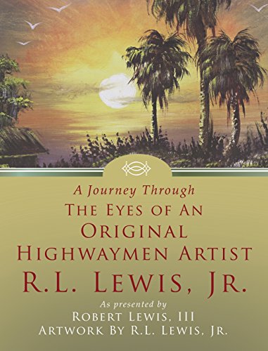 A Journey Through The Eyes Of An Original Highaymen Artist R.L. Leis, Jr. [Hardcover]