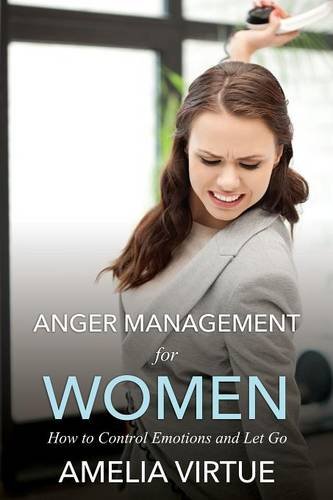 Anger Management For Women (ho To Control Emotions And Let Go) [Paperback]