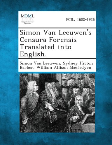 Simon Van Leeuen's Censura Forensis Translated into English [Paperback]