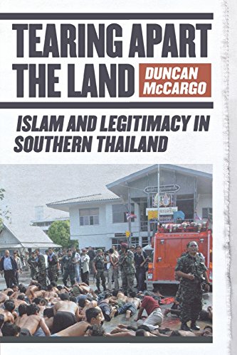 Tearing Apart The Land Islam And Legitimacy In Southern Thailand [Paperback]