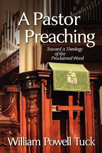 A Pastor Preaching Toard A Theology Of The Proclaimed Word [Paperback]