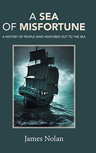 A Sea Of Misfortune A History Of People Who Ventured Out To The Sea [Hardcover]