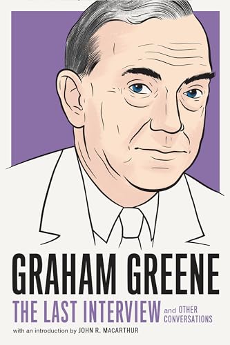 Graham Greene: The Last Interview: and Other Conversations [Paperback]