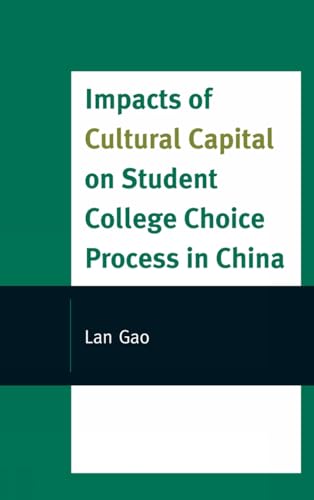 Impacts of Cultural Capital on Student College Choice in China [Hardcover]