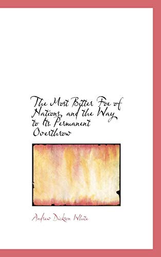 Most Bitter Foe of Nations, and the Way to Its Permanent Overthro [Paperback]