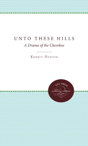 Unto These Hills A Drama of the Cherokee [Paperback]