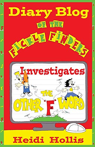 Diary Blog Of The Fickle Finders Investigates-The Other F Word [Paperback]