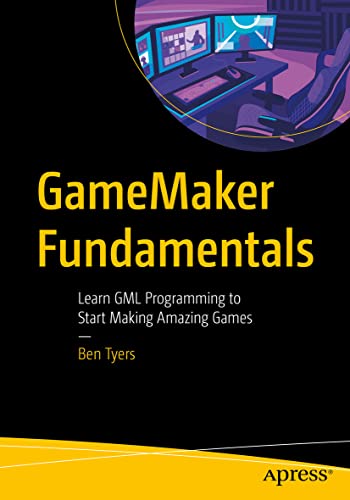 GameMaker Fundamentals Learn GML Programming to Start Making Amazing Games [Paperback]