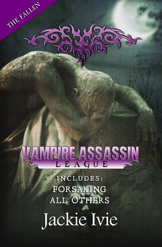 Vampire Assassin League, The Fallen Forsaking & All Others [Paperback]