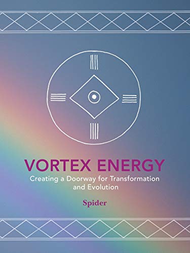 Vortex Energy Creating A Dooray For Transformation And Evolution [Paperback]