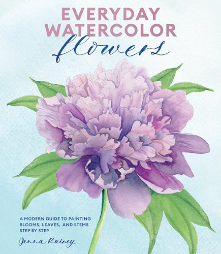 Everyday Watercolor Flowers: A Modern Guide to Painting Blooms, Leaves, and Stem [Paperback]