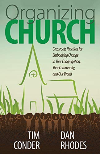 Organizing Church: Grassroots Practices For Embodying Change In Your Congregatio [Paperback]