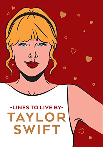 Taylor Swift Lines To Live By: Shake it off and never go out of style with Tay T [Hardcover]