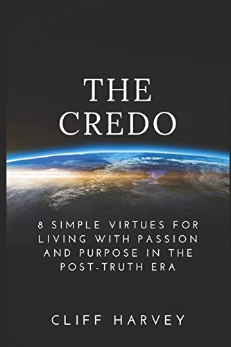 Credo  8 Simple Virtues for Living ith Passion and Purpose in the Post-Truth E [Paperback]