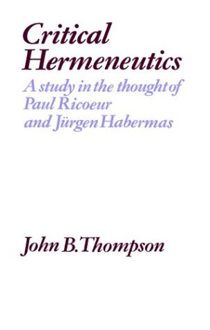 Critical Hermeneutics A Study in the Thought of Paul Ricoeur and Jrgen Haberma [Paperback]