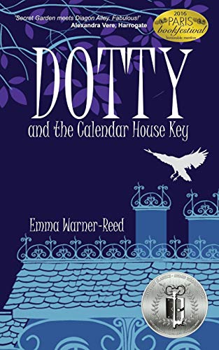 Dotty And The Calendar House Key (a Magical Fantasy Adventure For 8-12 Year Old [Paperback]