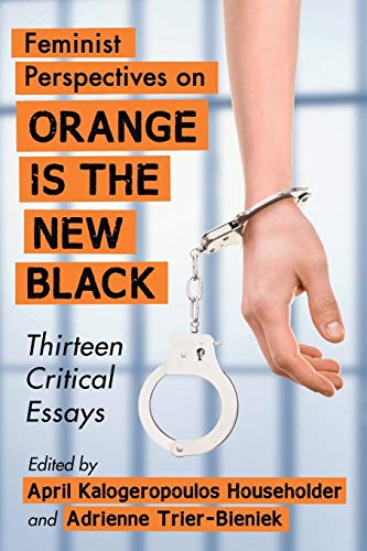 Feminist Perspectives On Orange Is The Ne Black Feminist Perspectives On Orange [Paperback]