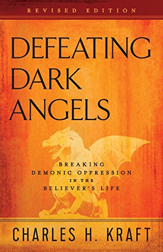 Defeating Dark Angels: Breaking Demonic Oppre