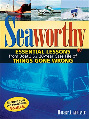 Seaorthy Essential Lessons from BoatU.S.'s 20-Year Case File of Things Gone Wr [Hardcover]