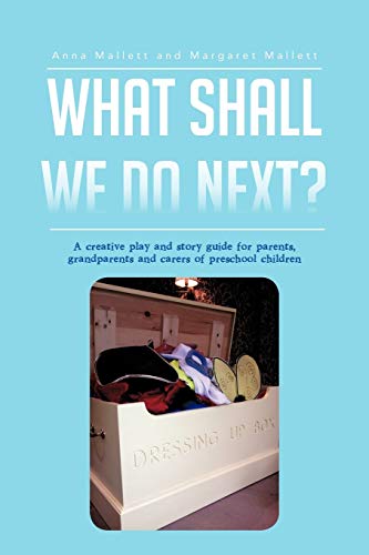 What Shall We Do Next A Creative Play And Story Guide For Parents, Grandparent [Paperback]