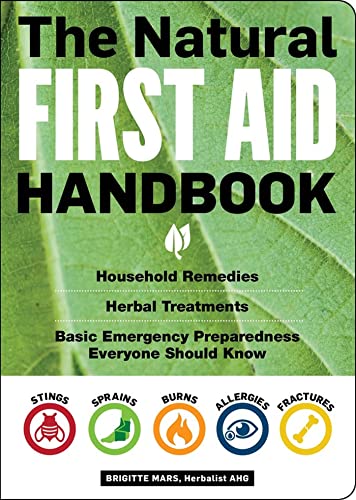 The Natural First Aid Handbook: Household Remedies, Herbal Treatments, and Basic [Paperback]