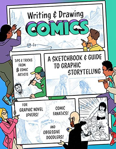 Writing and Drawing Comics: A Sketchbook and Guide to Graphic Storytelling (Tips [Diary]