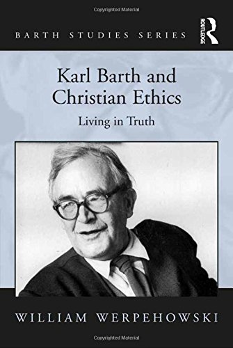 Karl Barth and Christian Ethics Living in Truth [Hardcover]