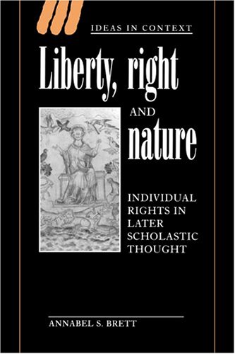 Liberty, Right and Nature Individual Rights in Later Scholastic Thought [Hardcover]