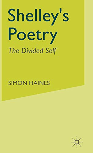 Shelley's Poetry: The Divided Self [Hardcover]