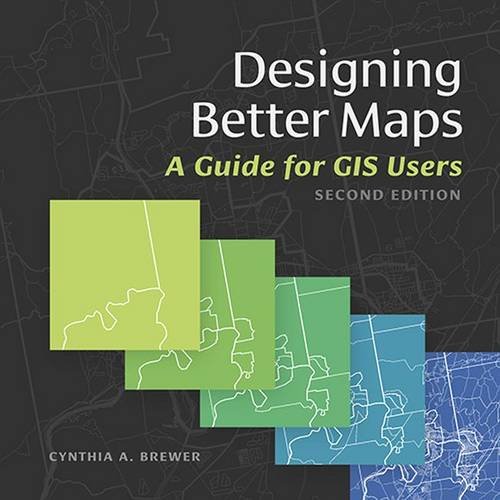 Designing Better Maps: A Guide for GIS Users [Paperback]