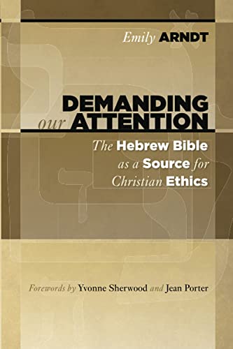 Demanding Our Attention The Hebre Bible as a Source for Christian Ethics [Paperback]