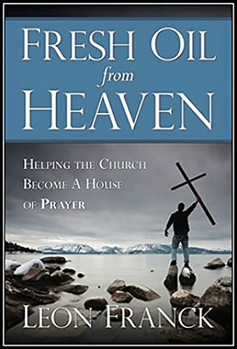 Fresh Oil From Heaven: Helping the Church Become a House of Prayer [Paperback]