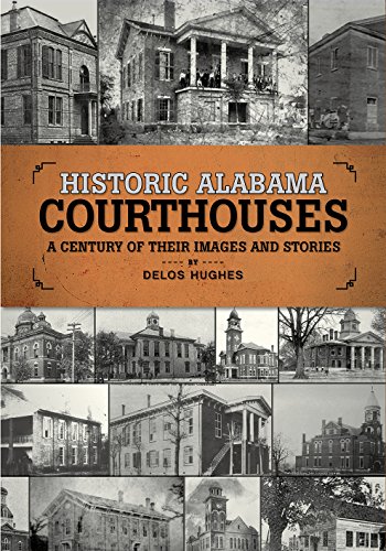 Historic Alabama Courthouses: A Century of Their Images and Stories [Paperback]