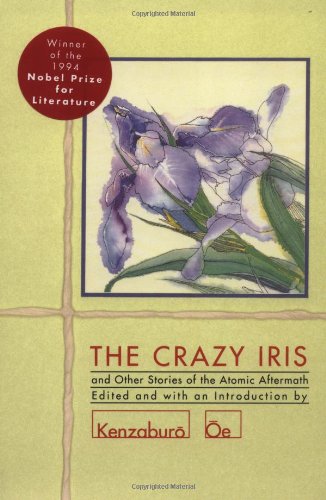 The Crazy Iris: And Other Stories of the Atomic Aftermath [Paperback]