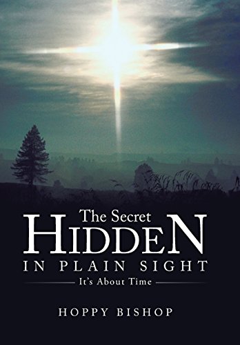 The Secret Hidden In Plain Sight It's About Time [Hardcover]