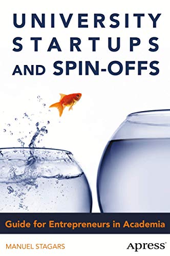 University Startups and Spin-Offs: Guide for Entrepreneurs in Academia [Paperback]